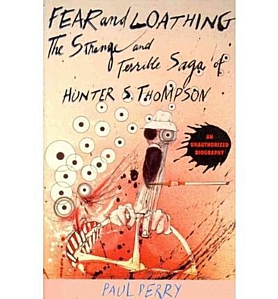 Fear And Loathing : The Strange and Terrible Saga of Hunter S. Thompson (Paperback, 2nd ed.)
