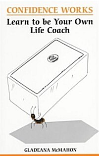 Confidence Works : Learn to be Your Own Life Coach (Paperback)