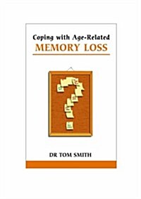 Coping with Age-related Memory Loss : Supportive, Clear Advice for Parents and Other Family Members (Paperback)