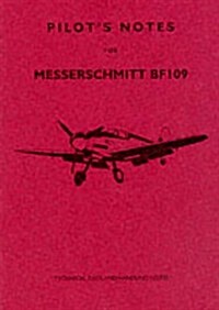 Messerschmitt 109 Pilots Notes : Air Ministry Pilots Notes (Paperback)