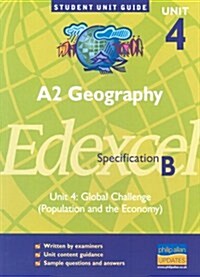 A2 Geography Unit 4 Edexcel Specification B : Global Challenge (Population and the Economy) (Paperback)
