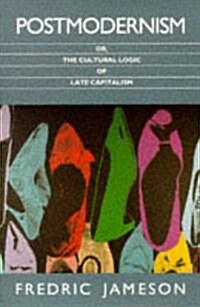 Postmodernism : Or, the Cultural Logic of Late Capitalism (Paperback)