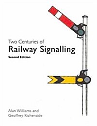 Two Centuries of Railway Signalling (Hardcover)