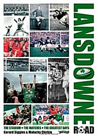 Lansdowne Road: The Stadium; The Matches; The Greatest Days (Paperback)