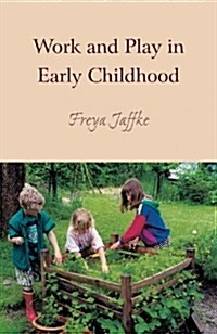 Work and Play in Early Childhood (Paperback)