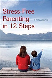 Stress-free Parenting in 12 Steps (Paperback)
