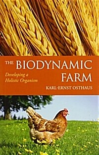 The Biodynamic Farm : Developing a Holistic Organism (Paperback)