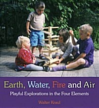 Earth, Water, Fire and Air : Playful Explorations in the Four Elements (Paperback, 3rd edition with colour illustrations throughout)