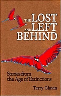 The Lost and Left Behind : Stories from the Age of Extinctions (Hardcover)