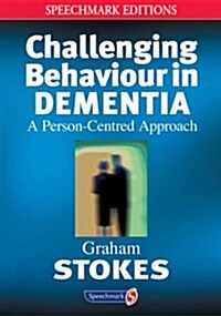 Challenging Behaviour in Dementia : A Person-Centred Approach (Paperback, New ed)