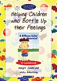 Helping Children Who Bottle Up Their Feelings : A Guidebook (Paperback, New ed)