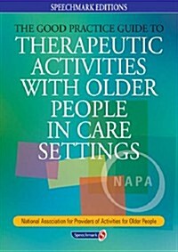 The Good Practice Guide to Therapeutic Activities with Older People in Care Settings (Paperback, New ed)