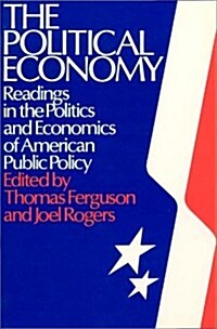The Political Economy: Readings in the Politics and Economics of American Public Policy: Readings in the Politics and Economics of American Public Pol (Paperback)