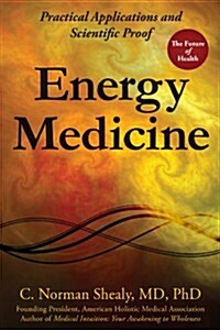 Energy Medicine: Practical Applications and Scientific Proof (Paperback)