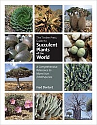 The Timber Press Guide to Succulent Plants of the World: A Comprehensive Reference to More Than 2000 Species                                           (Hardcover)