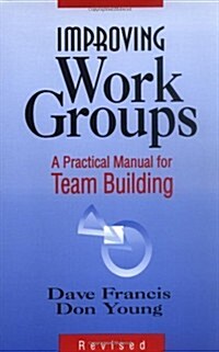 Improving Work Groups: A Practical Manual for Team Building (Paperback, Revised)