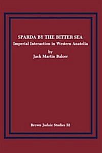 Sparda by the Bitter Sea: Imperial Interaction in Western Anatolia (Paperback)