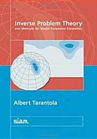 Inverse Problem Theory and Methods for Model Parameter Estimation (Paperback)
