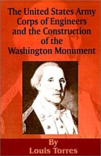 The United States Army Corps of Engineers and the Construction of the Washington Monument