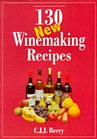 130 New Winemaking Recipes (Paperback)