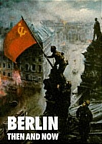 Berlin: Then and Now (Hardcover)