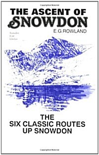 The Ascent of Snowdon : The six classic routes up Snowdon (Paperback)