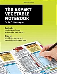 The Expert Vegetable Notebook : Begins by Helping You Choose and Care for Your Plants ... Ends by Providing a Permanent Record of Your Growing Year (Paperback)