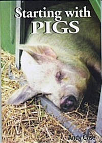 Starting with Pigs : A Beginners Guide (Paperback)