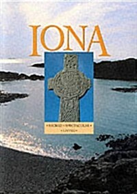 The Isle of Iona : Sacred, Spectacular, Living (Paperback)