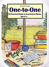 One-to-one : A Practical Guide to Learning at Home Age 0-11 (Paperback, New ed)