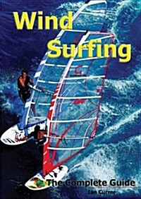 Windsurfing : The Complete Guide (Paperback)