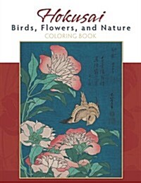 Hokusai: Birds, Flowers, and Nature Coloring Book (Paperback)