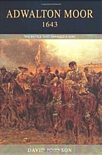 Adwalton Moor 1643 : The Battle That Changed a War (Paperback)