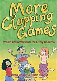 More Clapping Games : Whole Brain Workouts for Lively Children (Package)