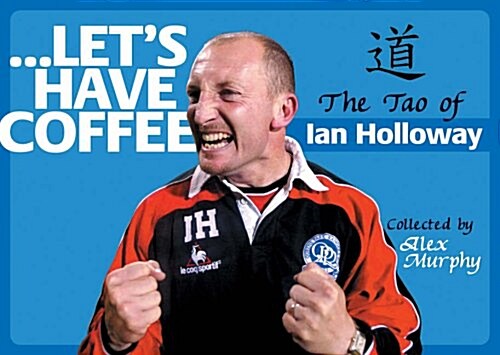 Lets Have Coffee : The Tao of Ian Holloway (Paperback)