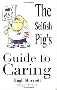 Selfish Pigs Guide to Caring (Paperback)