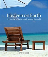 Heaven on Earth : A Calendar of Divine Hotels Around the World (Paperback)