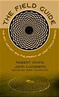 The Field Guide : The Art, History & Philosophy of Crop Circle Making (Paperback)