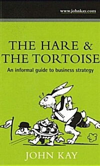 Hare & the Tortoise : An Informal Guide to Business Strategy (Paperback)