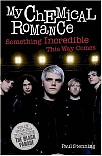 My Chemical Romance : Something Incredible This Way Comes (Paperback)