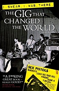 I Swear I Was There : The Gig That Changed the World (Paperback, New ed)
