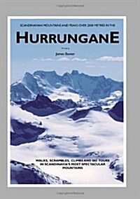 Scandinavian Mountains and Peaks Over 2000 Metres in the Hurrungane : Walks, Scrambles, Climbs and Ski Tours in Scandinavias Most Spectacular Mountai (Hardcover)