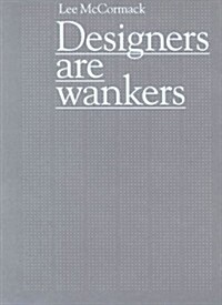 Designers are Wankers (Paperback)