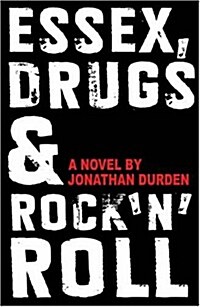 Essex, Drugs and Rock n Roll : A Novel by Jonathan Durden, Big Brother 8 Housemate (Paperback)