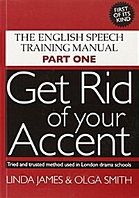 Get Rid of Your Accent : The English Pronunciation and Speech Training Manual (Paperback, 3 ed)