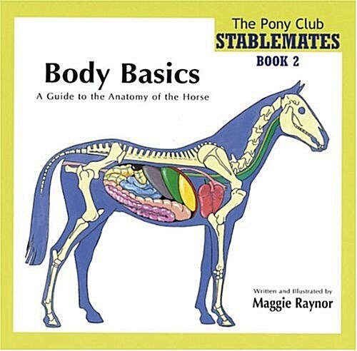 Body Basics - a Guide to the Anatomy of the Horse (Paperback)