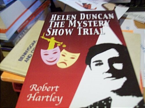 Helen Duncan the Mystery Show Trial (Paperback)