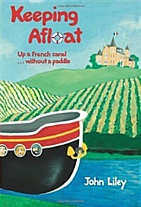 Keeping Afloat : Up a French Canal ... without a Paddle (Paperback)