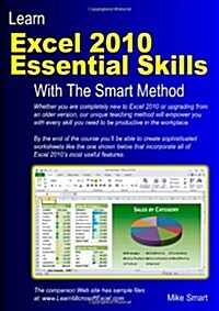 Learn Excel 2010 Essential Skills with the Smart Method : Courseware Tutorial for Self-Instruction to Beginner and Intermediate Level (Paperback)