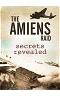 Amiens Raid : Secrets Revealed (Hardcover)